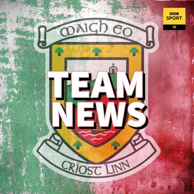 Team news - Mayo