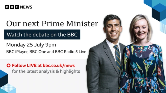 Image promoting the BBC’s debate between Rishi Sunak and Liz Truss. It states that the debate takes place on Monday, 25 July at 9pm and advertises how to watch, listen or follow along live.