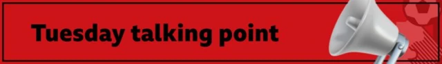 Tuesday talking point