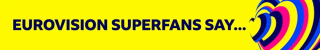 Yellow banner which says "Eurovisions superfans say.."