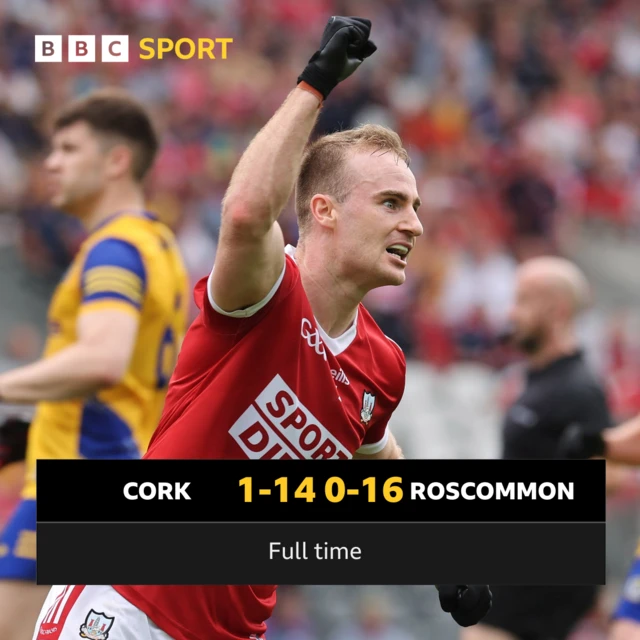 Cork 1-14 Roscommon 0-16 - Full time score