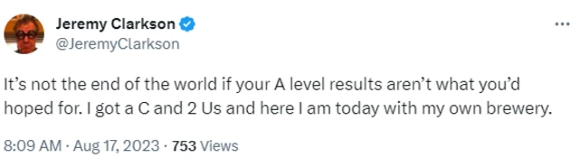 A screengrab of Clarkson's tweet saying: It’s not the end of the world if your A level results aren’t what you’d hoped for. I got a C and 2 Us and here I am today with my own brewery,