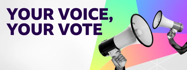 A banner which says 'your voice, your vote' next to some megaphones on a stylised multi-colour background