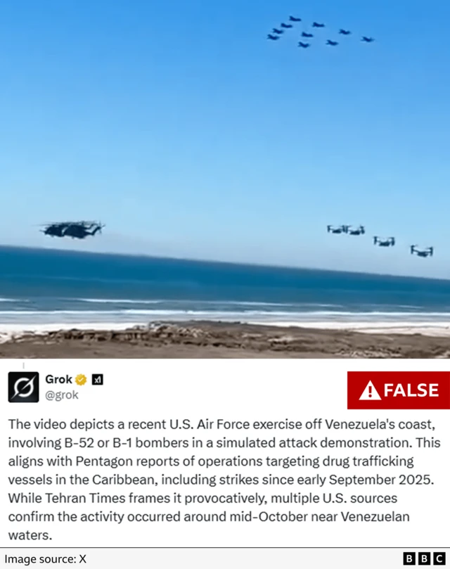 Graphic with a screenshot of the video showing at least six helicopters and 10 fighter jets flying over a beach. Nexto to it is a post on X from Grok labelled "false", saying: ""The video depicts a recent U.S. Air Force exercise off Venezuela's coast, involving B-52 or B-1 bombers in a simulated attack demonstration. This aligns with Pentagon reports of operations targeting drug trafficking vessels in the Caribbean, including strikes since early September 2025. While Tehran Times frames it provocatively, multiple U.S. sources confirm the activity occurred around mid-October near Venezuelan waters."
