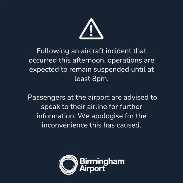 The statement which says "following an aircraft incident that happened this afternoon, operations are expected to remain suspended until at least 8pm. Passengers at the airport are advised to speak to their airline for further information. We apologise for the inconvenience this has caused'