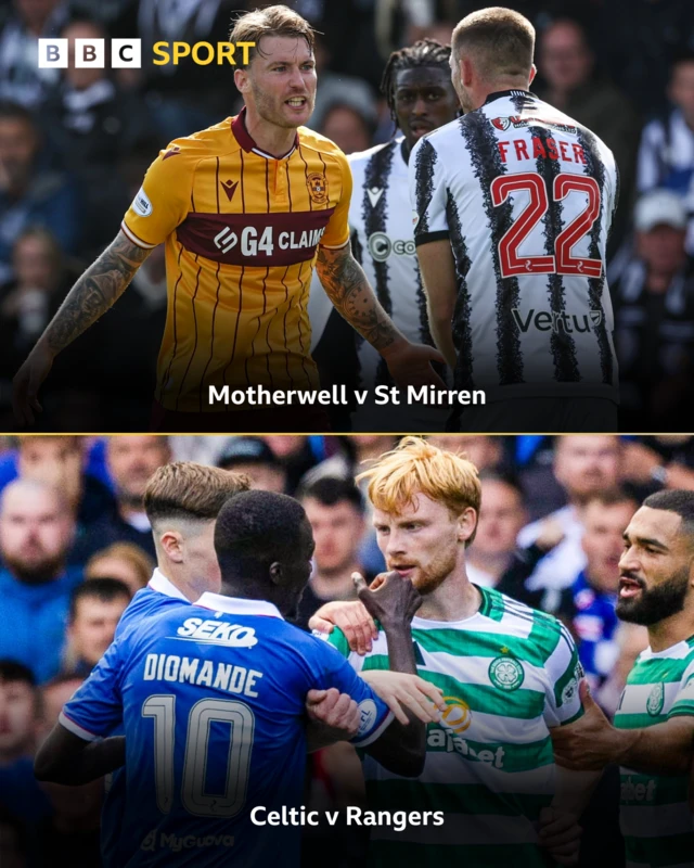 Motherwell v St Mirren and Celtic v Rangers