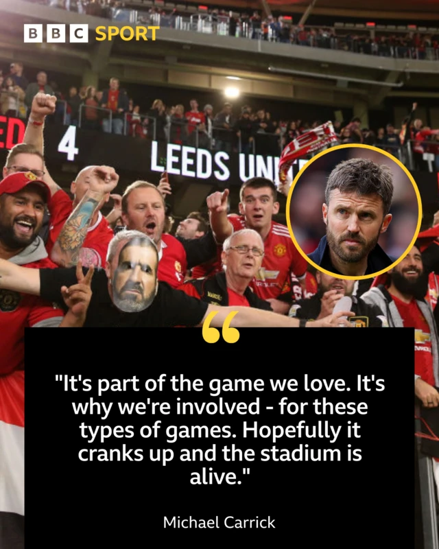 Graphic showing Michael Carrick quote: 'it's part of the game we love. It's why we're involved - for these types of games. Hopefully it cranks up and the stadium is alive."