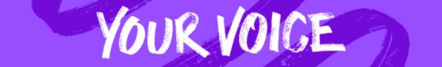A purple banner which says 'Your Voice'