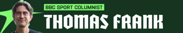 Thomas Frank BBC Sport columnist banner