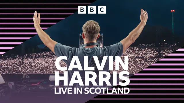 Calvin Harris: Live from Scotland