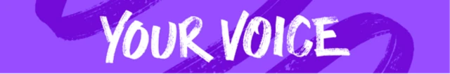A purple banner with white writing that reads your voice