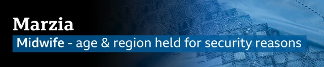 A blue banner with the words "Marzia. Midwife - age & region held for security reasons".
