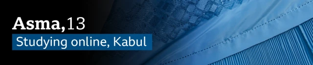A blue banner with the words "Asma, 13. Studying online, Kabul".