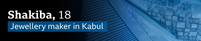 A blue banner with the words "Shakiba, 18. Jewellery maker in Kabul".
