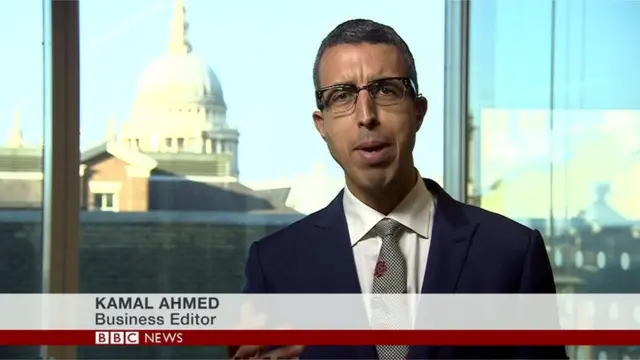 BBC Business Editor, Kamal Ahmed