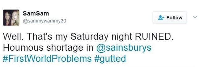 Tweet: "Well. that's my Saturday night ruined. Houmous shortage in Sainsbury's"