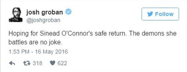 Singer Josh Groban writes on twitter "Hoping for Sinead O'Connor's safe return. The demons she battles are no joke"