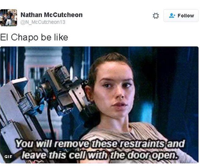 El Chapo be like (screengrab from Star Wars) "You will remove these restraints and leave this room with the door open"