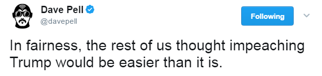 Dave Pell tweets: "In fairness, the rest of us thought impeaching Trump would be easier than it is."