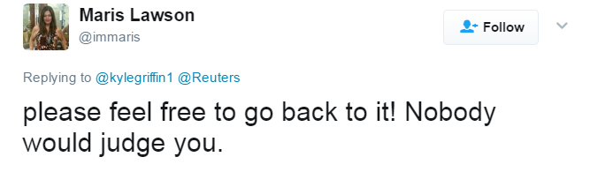 Maris Lawson tweets: "Please feel free to go back to [your previous life, Mr Trump]! Nobody will judge you."