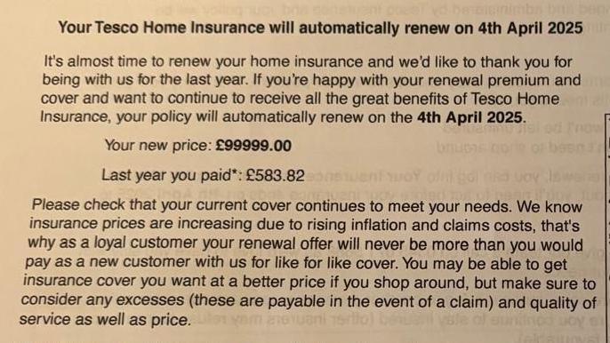 A letter from Tesco saying the Cunningham's home insurance would automatically renew on the 4th April 2025. It quotes a new price of £99999, below that it says: Last year you paid: £583.82