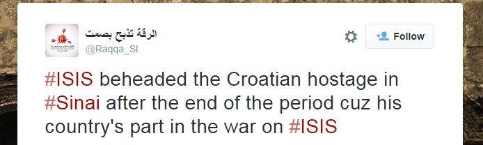 The text of the tweet says 'ISIS beheaded the Croatian hostage in Sinai after the end of the period cuz [sic] his country's part in the war on ISIS'