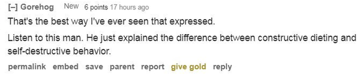 Reddit comment: "Listen to this man. He just explained the difference between constructive dieting and self-destructive behaviour."