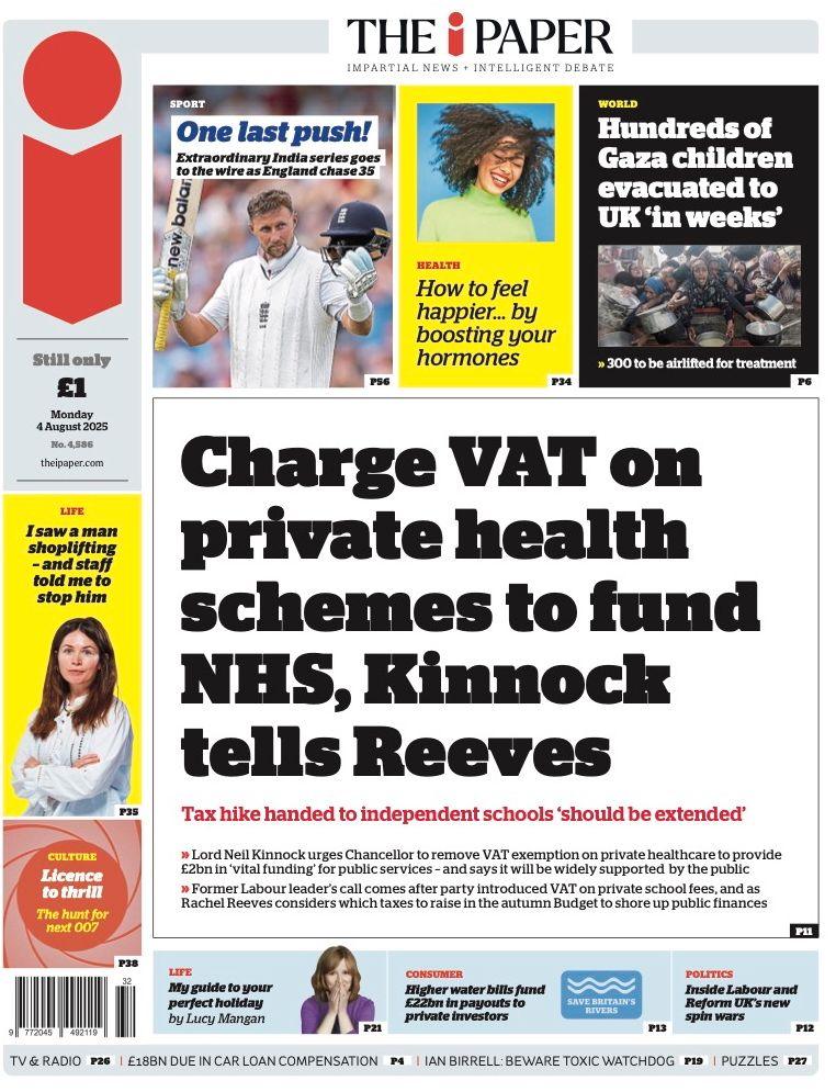 "Charge VAT on private health schemes to fund NHS, Kinnock tells Reeves", reads the headline on the i newspaper. 