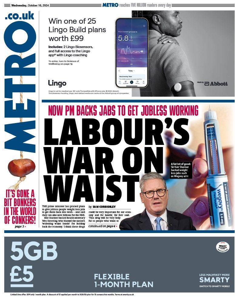 The Metro has a front page which has a picture of Keir Starmer and a weight loss jab on it alongside the headline Labour's war on waist