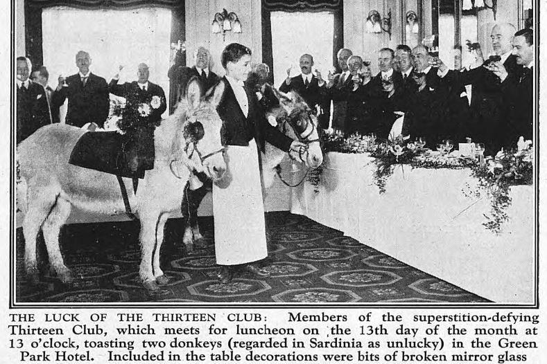 At one event of the Thirteen Club in the Green Park Hotel, two donkeys were invited so that the members could toast them.
The club claimed this was an action considered unlucky in Sardinia - but it is unclear whether the alleged bad luck stemmed from the indoor donkeys, the fact there were two of them, or the toast.
