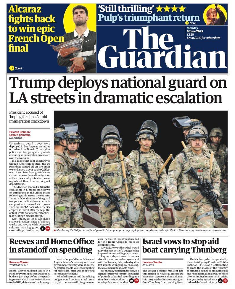 The headline on the front page of the Guardian reads: "Trump deploys national guard on LA streets in dramatic escalation".