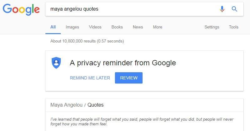 A screengrab showing a Google search for the words 'Maya Angelou quote', with the line: "I've learned that people will forget what you said, people will forget what you did, but people will never forget how you made them feel."