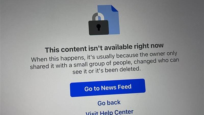 A Facebook error screen. Icon of a page and a padlock. Text reads: This content isn't available right now When this happens, it's usually because the owner only shared it with a small group of people, changed who can see it or it's been deleted.
A button reads: Go to News Feed.
Links read: Go back and Visit Help Center