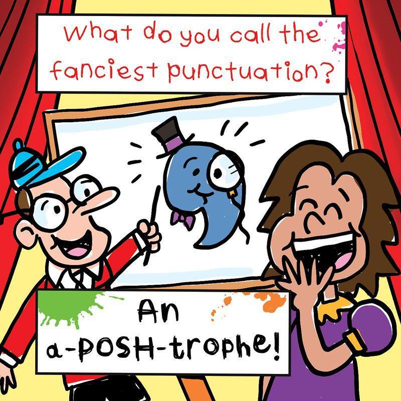 A Beano style comic drawing of two people laughing and pointing at an apostrophe with a bow tie, top hat and monocle. The joke reads: "What do you call the fanciest punctuation? An a-posh-trophe."