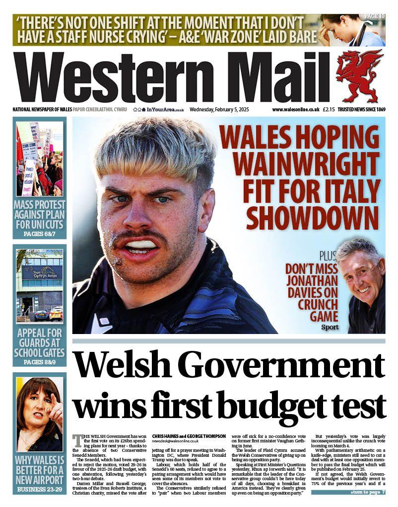 Western Mail front page. Wales hoping Wainwright fit for Italy showdown. Welsh Government wins first budget test. 'There's not one shift at the moment that I don't have a staff nurse crying' - A&E 'war zone' laid bare.