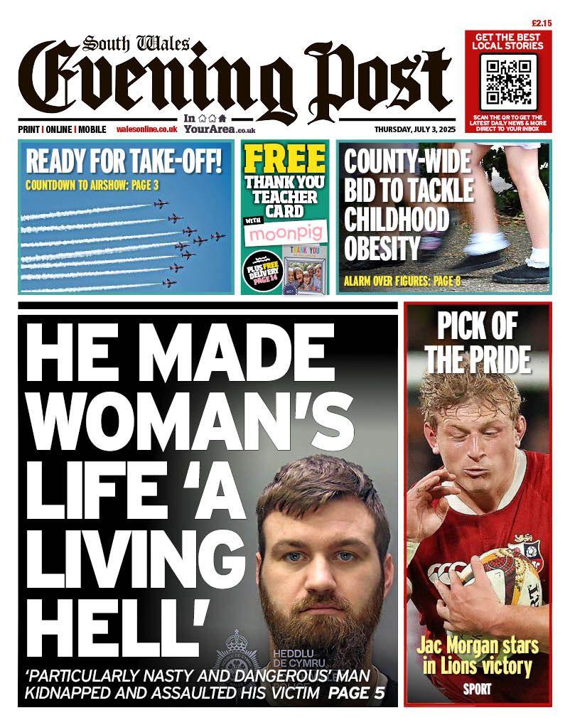 Front page of South Wales Evening Post. Main headline reads: He made woman's life 'a living hell': 'Particularly nasty and dangerous' man kidnapped and assaulted victim. Other headlines read: Pick of the pride. Jac Morgan stars in Lions victory. County-wide bid to tackle obesity. Next to that is an advert for moonpig and a headline that reads "Ready for take-off" with fighter jets in a formation.