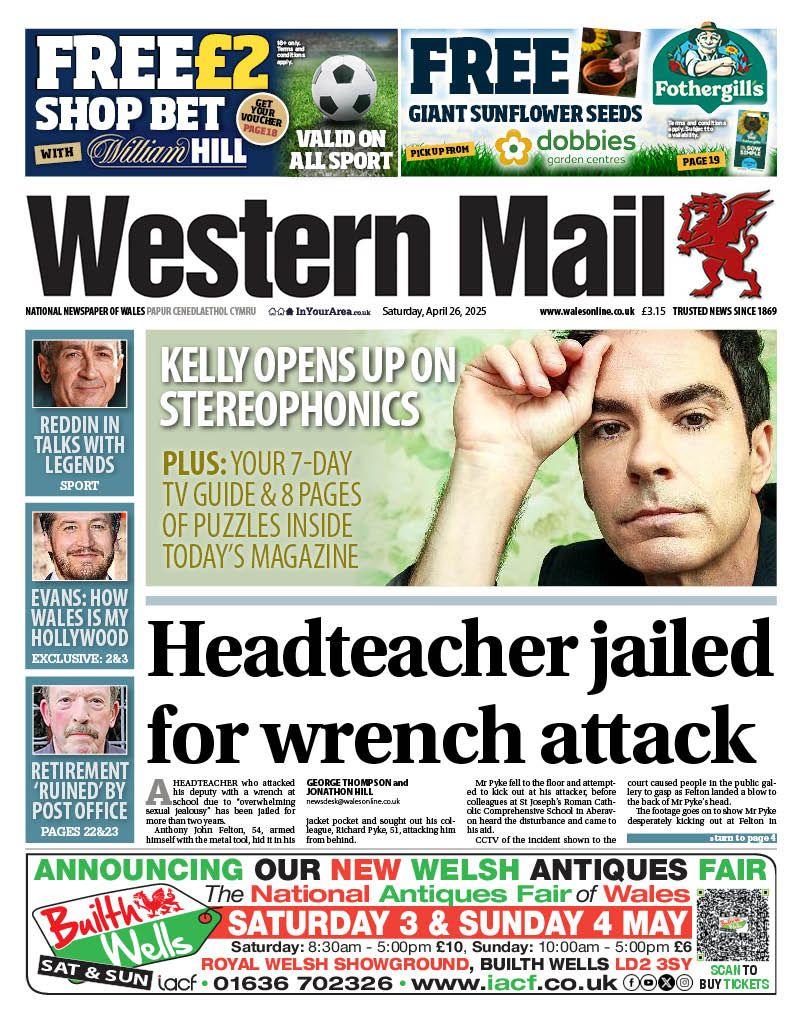 Western Mail front page: Headteacher jailed for wrench attack. Kelly opens up on Stereophonics is the headline above. Other stories: Reddin in talks with legends. Evans: How Wales is my Hollywood. Retirement 'ruined' by Post Office. 