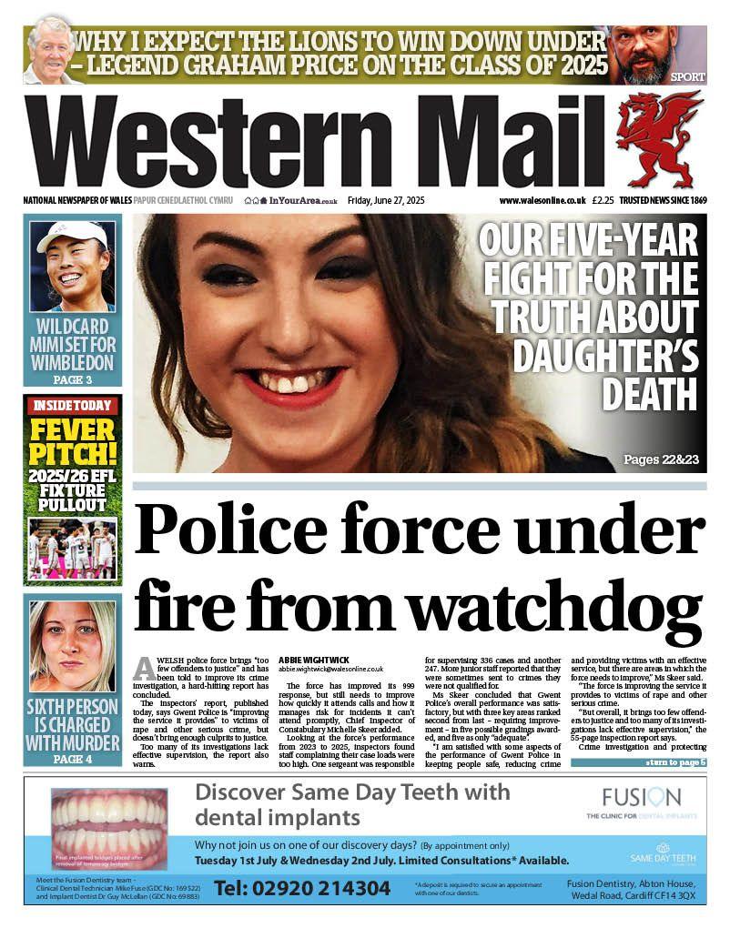 Western Mail newspaper front page shows main headline next to a photo of a woman: Our five-year fight for the truth about daughter's death. Other headlines on the front page are: Police force under fire from watchdog