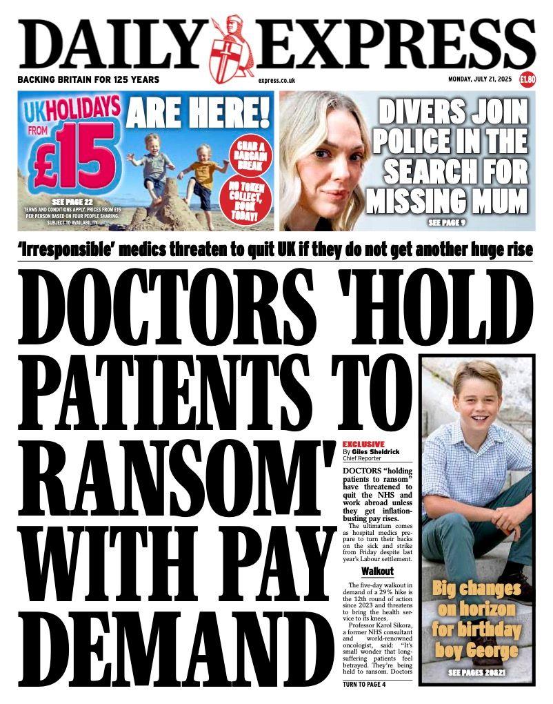The headline on the front page of the Daily Express reads: “Doctors 'hold patients to ransom' with pay demand”