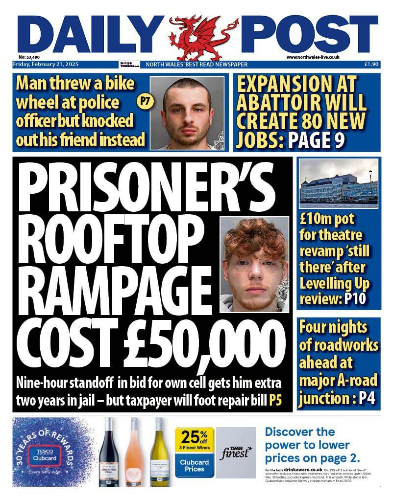 Front page of the Daily Post, the main headline reads: prisoner's rooftop ramage cost £50,000. 
Other headlines on the front page: £10m pot for theatre revamp 'still there' after Levelling Up review. Man threw a bike wheel at police officer but knocked out his friend instead. Expansion at abattoir will create 80 new jobs. Four nights of roadworks ahead at major A-road junction. 