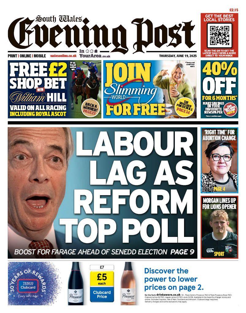 Front page of the South Wales Evening Post with the main headline 'Labour lag as reform top poll' with an image of Nigel Farage. There is a sub headline underneath which reads 'Boost for Farage ahead of senedd election'. Other headlines read 'Right time for abortion change', 'Morgan lines up for lions opener'. There are adverts also for William Hill betting and Slimming World.