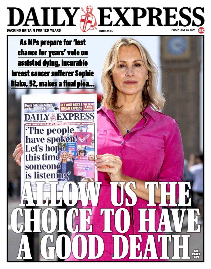 The headline on the front page of the Daily Express reads: "Allow us the choice to have a good death".
