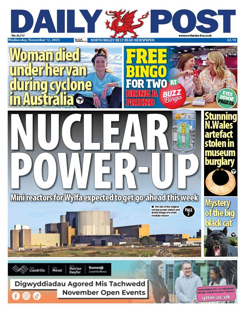 The front page of the Daily Post. Headline: Nuclear power-up with sub headline: Mini reactors for Wylfa expected to get go ahead this week on a photo of the site of the original power station with another image of a small modular reactor. Another headline above: Woman died under her van during cyclone in Australia accompanied by a photo of a woman smiling while sitting on top of a mountain or hill.