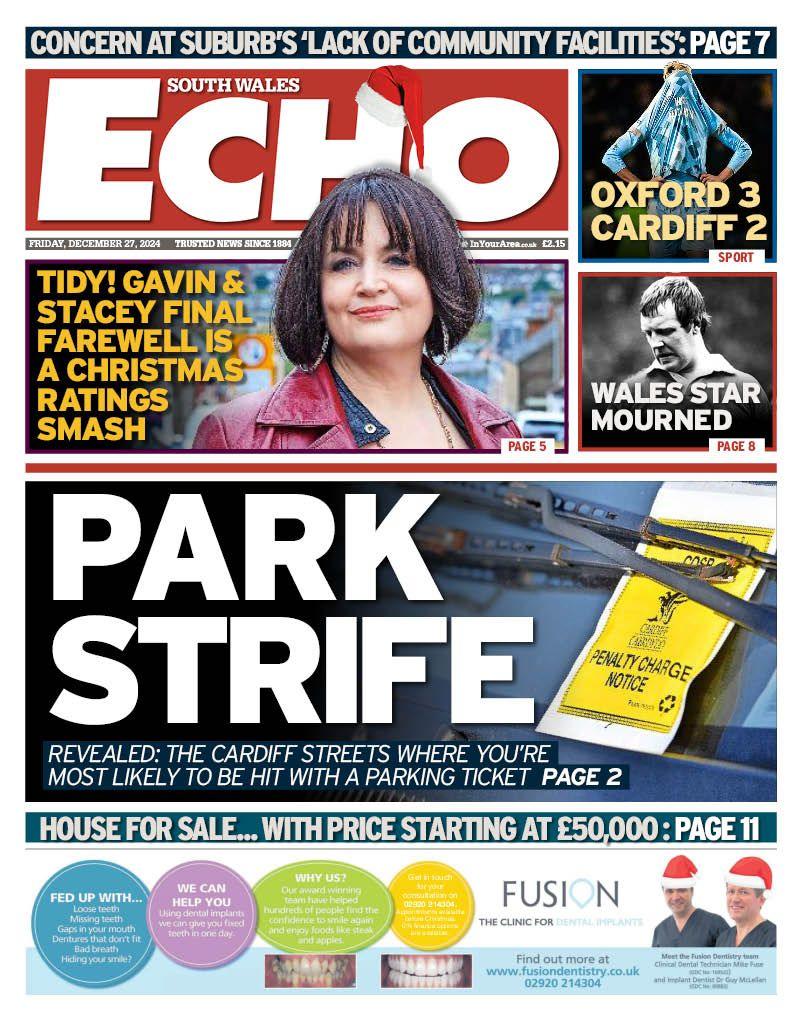 South Wales Echo front page: Tidy! Gavin and Stacey final farewell is a Christmas ratings smash. Park strife - revealed: The Cardiff streets where you're most likely to be hit with a parking ticket. 