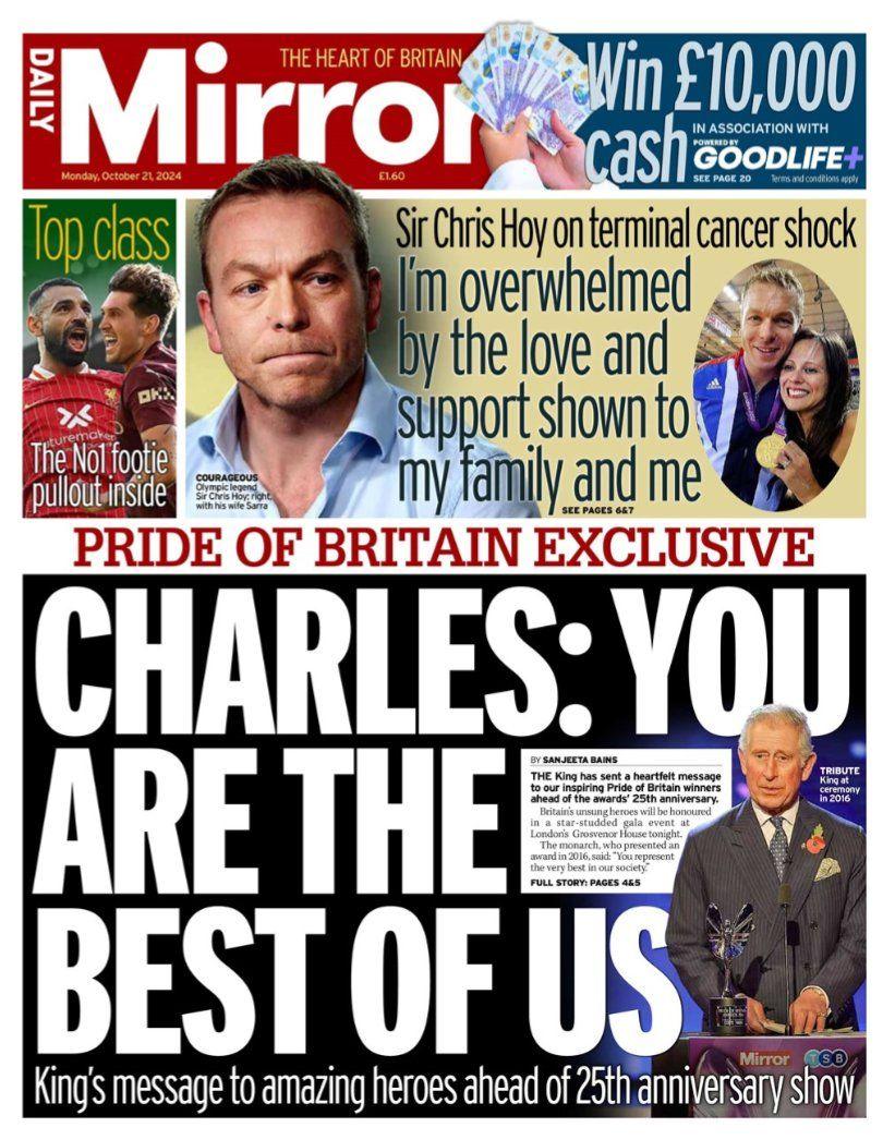 The front page of the Daily Mirror reads: "Pride of Britain exclusive. Charles: 'You are the best of us'"