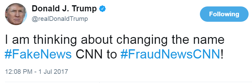 Donald Trump writes: "I am thinking about changing the name #FakeNews CNN to #FraudNewsCNN!"