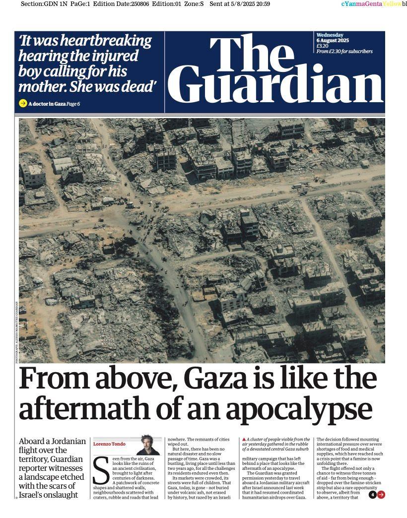 The headline on the front page of the Guardian reads: “From above, Gaza is like the aftermath of an apocalypse”