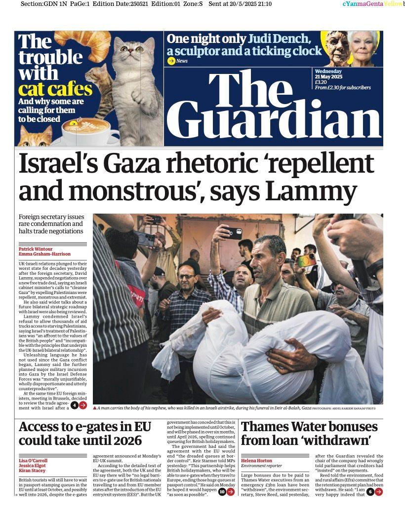 The headline of the front page of the Guardian reads: "Israel's Gaza rhetoric 'repellent and monstrous', says Lammy".