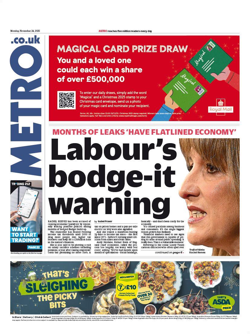 "Months of leaks 'have flatlined economy', Labour's bodge-it warning," reads the headline on the front page of the Metro newspaper.