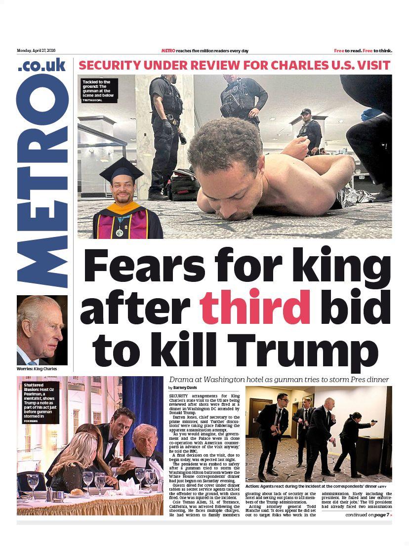 The headline on the Metro front page reads 'Fears for king after third bid to kill Trump'